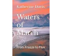 Waters of March: From Freeze to Flux