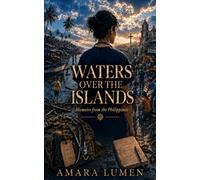 Waters Over the Islands: Memoirs from the Philippines