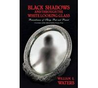 Waters, William E. Black Shadows And Through The White Looking Glass: Book NUOVO