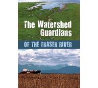 The Watershed Guardians of the Fraser River (DVD)