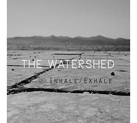 WATERSHED - INHALE/EXHALE