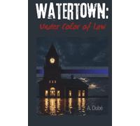 Watertown: Under Color of Law