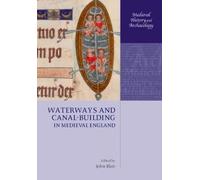 Waterways and Canal-Building in Medieval England (Copertina rigida)