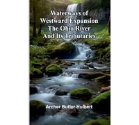 Waterways Of Westward Expansion - The Ohio River And Its Tributaries
