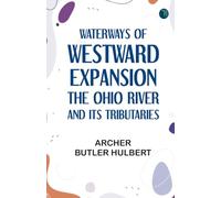 Waterways of Westward Expansion - The Ohio River and its Tributaries