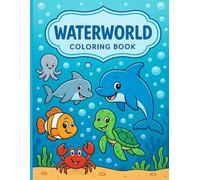 Waterworld Ocean Animals Coloring Book for Kids: Cute Sea Creatures, Bubbles & Underwater Fun - Easy Coloring Pages for Toddlers & Preschoolers Ages 2-6