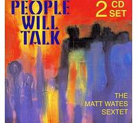 Wates, Matt Sextet - People Will Talk (2 CD)
