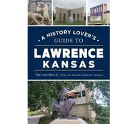 Watkins Community Museum Trista A History Lover's Guide to Lawrence, (Tascabile)