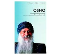 Watkins Masters of Wisdom: Osho: Living Dangerously: Ordinary Enlightenment for Extraordinary Times: 1