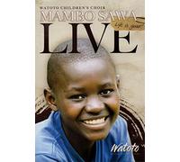 Watoto Children's Choir MAMBO SAWA Life is Good LIVE
