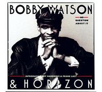 Watson, Bobby - No Question About It