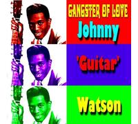 Watson, Johnny 'Guitar' - Gangster Of Love