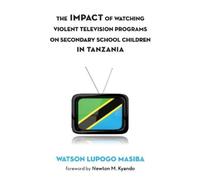 Watson Lupogo M The Impact of Watching Violent Television Pro (Copertina rigida)