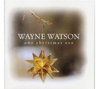 Wayne Watson - One Christmas Eve