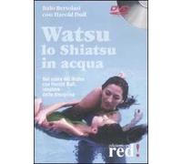 Watsu. Lo shiatsu in acqua. DVD