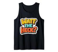 Watt The Heck Divertente Elettricista Gioco di Parole Scherzo Citazione Divertente Canotta