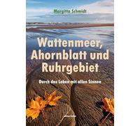 Wattenmeer, Ahornblatt und Ruhrgebiet: Durch das Leben mit allen Sinnen