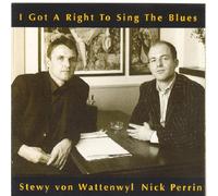 Wattenwyl,Stewy Von & Perrin,Nick - I Got a Right to Sing the Blues