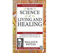 Wattles Wallace D New Science of Living and Healing (Tascabile)