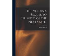 Watts and Co The Voices a Sequel to "Glimpses of the Next State" (Tascabile)