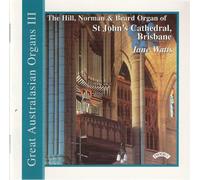 Watts, Jane - Great Australasian Organs Iii: St. John's Cathedra