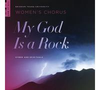Watts/ Wilberg/ Byu Womens Chorus - My God Is A Rock