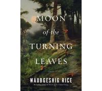 Waubgeshig Rice Moon of the Turning Leaves (Tascabile)
