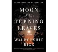 Waubgeshig Rice Moon of the Turning Leaves (Tascabile)