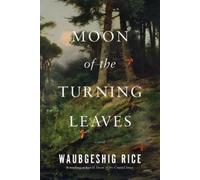 Waubgeshig Rice Moon of the Turning Leaves (Tascabile)