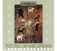 Waukikunamanda: Music Of The Andes by Umbral (1994-08-02)