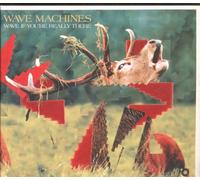 WAVE MACHINES - WAVE IF YOU'RE REALLY..
