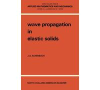 Wave Propagation in Elastic Solids: North-Holland Series in Applied Mathematics and Mechanics