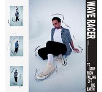 Wave Racer To Stop from Falling Off the Earth (Vinyl LP)