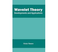 Wavelet Theory: Developments and Applications (Copertina rigida)