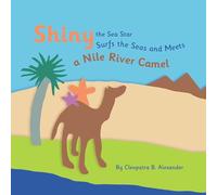 WaveRider Press Shiny the Sea Star Surfs the Seas and Meets a Nile River Camel, Children's Educational Picture Book, Ages 2-7, Geography and Culture Series