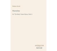 Waverley: Or 'Tis Sixty Years Since, Part 2