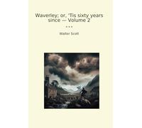 Waverley; or, 'Tis sixty years since - Volume 2