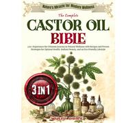 Waverly Christi The Complete Castor Oil Bible: 3 in 1 Experience the (Tascabile)