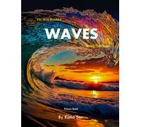Waves: A Perfect Coffee Table Picture Book - For Ocean Lovers and surfers .