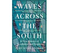 Waves Across the South: A New History of Revolution and Empire