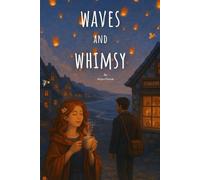 Waves and Whimsy: A Cozy Seaside Fantasy Romance