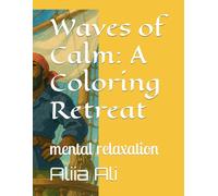 Waves of Calm: A Coloring Retreat: mental relaxation