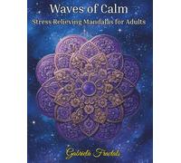 Waves of Calm: Stress Relieving Mandalas for Adults to Relax and Unwind