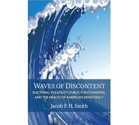 Waves of Discontent: Electoral Volatility, Public Policymaking and the Health of American Democracy
