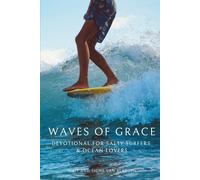 WAVES OF GRACE: SALTY SURFERS & OCEAN LOVERS SEEKING A CLOSER RELATIONSHIP WITH JESUS