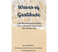 Waves of Gratitude: A 90-Day Journey to Calm the Storm, Steady the Course, and Rise with the Tide