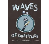 WAVES OF GRATITUDE: Astrology Inspired Aquarius Gratitude Journal: A 90-Day Workbook with Prompts and Affirmations