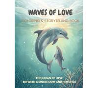 Waves of Love: The ocean of love between a single mom and her child: Coloring & Storytelling Book
