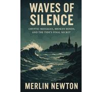 Waves of Silence: Cryptic Messages, Broken Minds, and the Tide’s Final Secret