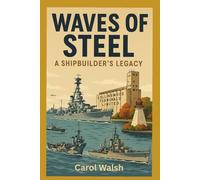 Waves of Steel: A Shipbuilder's Legacy